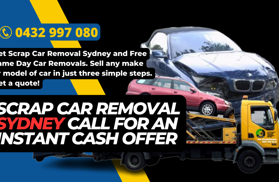 Scrap Car Removal Sydney Call for an Instant Cash Offer