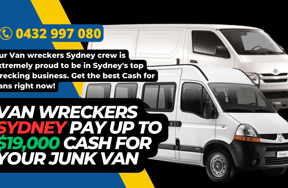 Van wreckers Sydney pay up to $19,000 cash for your junk Van
