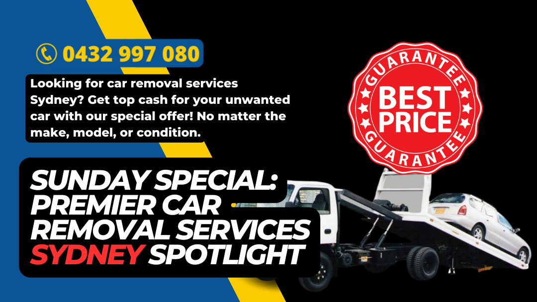Sunday Special: Premier Car Removal Services Sydney Spotlight