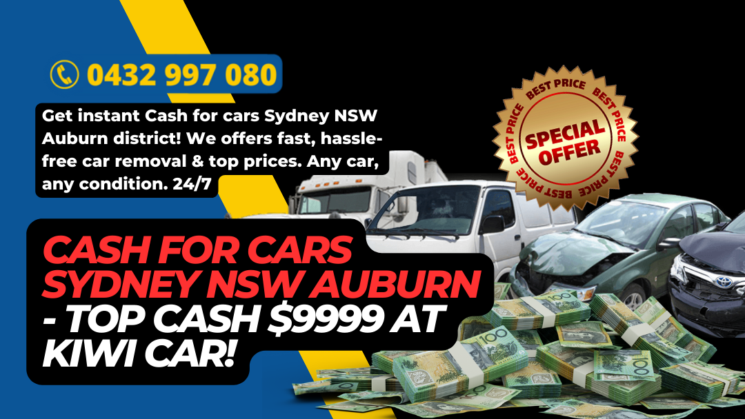 Cash for cars Sydney NSW Auburn - Top Cash $9999 Kiwi Car!